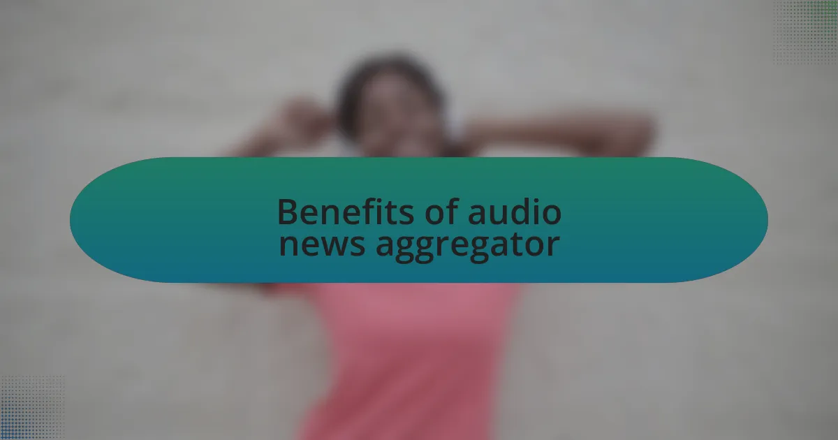 Benefits of audio news aggregator