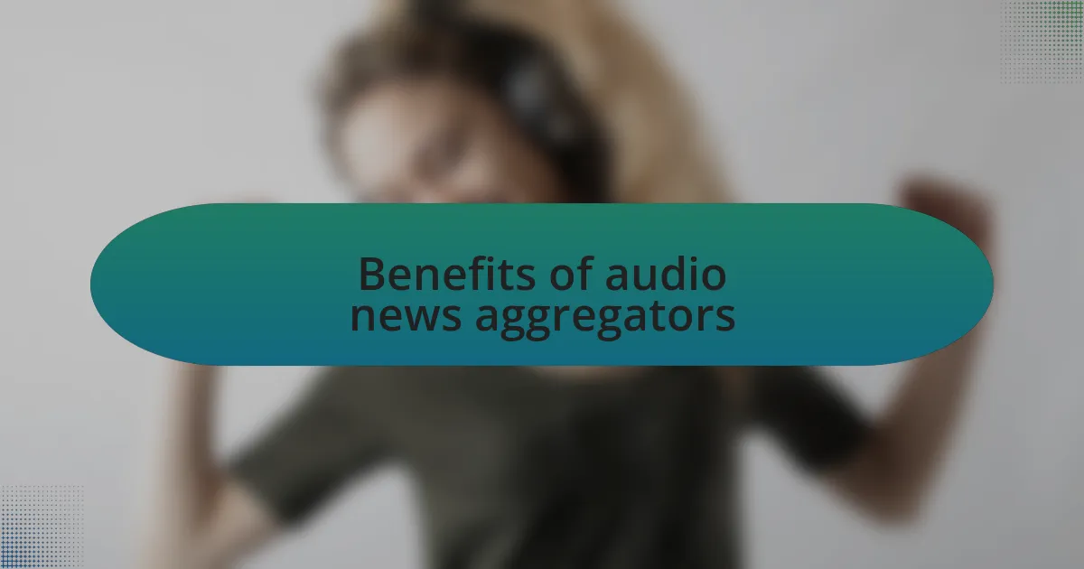 Benefits of audio news aggregators