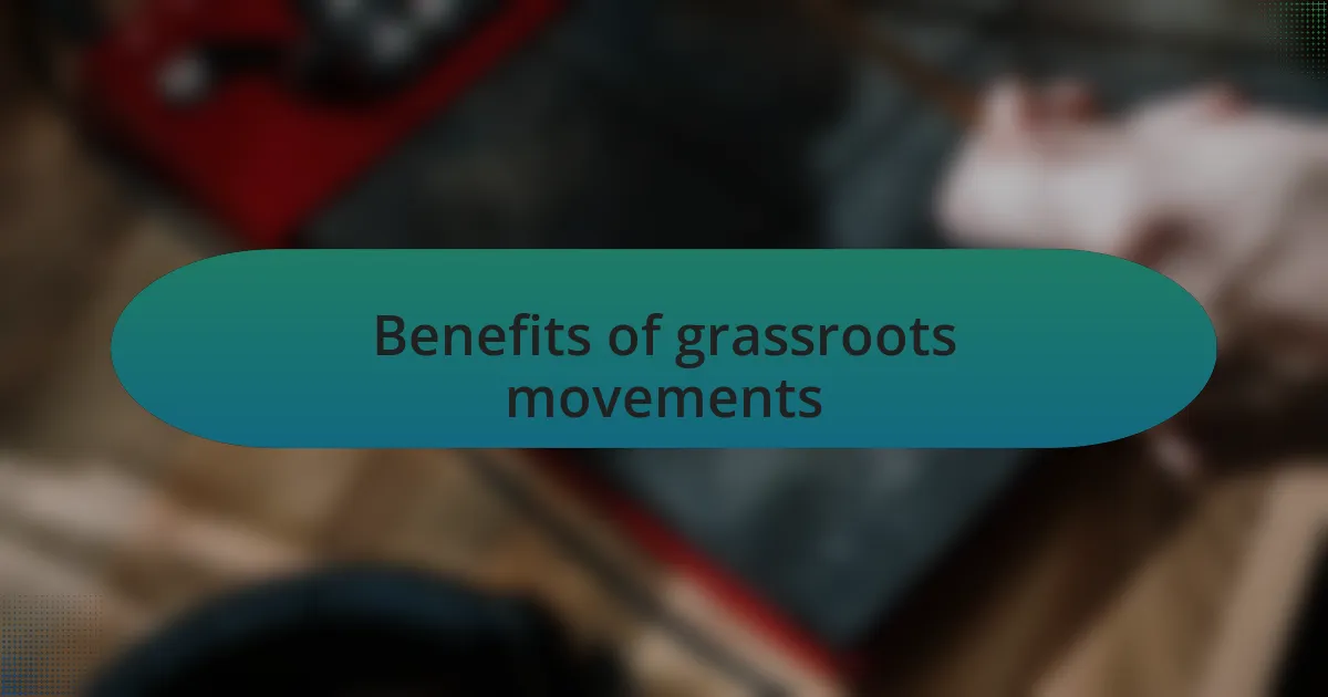 Benefits of grassroots movements