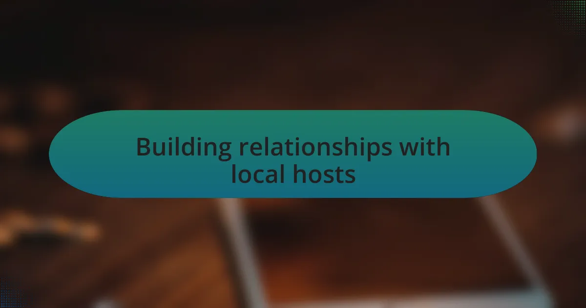 Building relationships with local hosts
