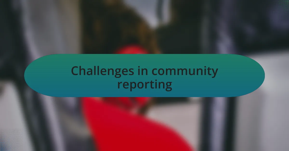Challenges in community reporting