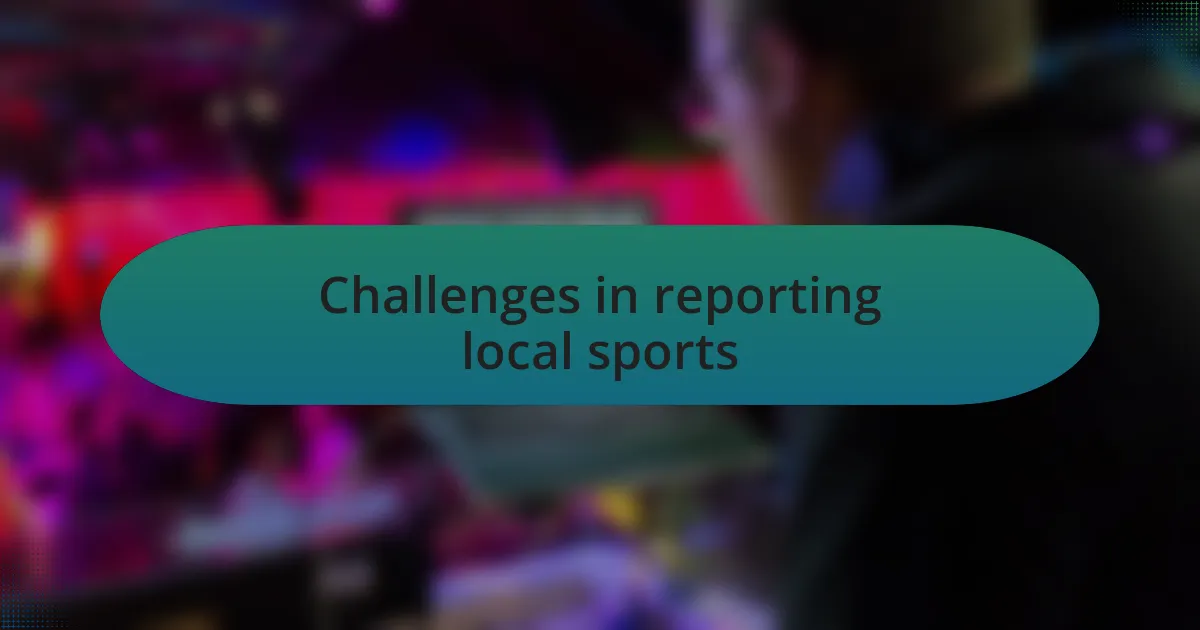 Challenges in reporting local sports