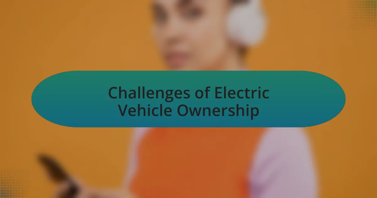 Challenges of Electric Vehicle Ownership