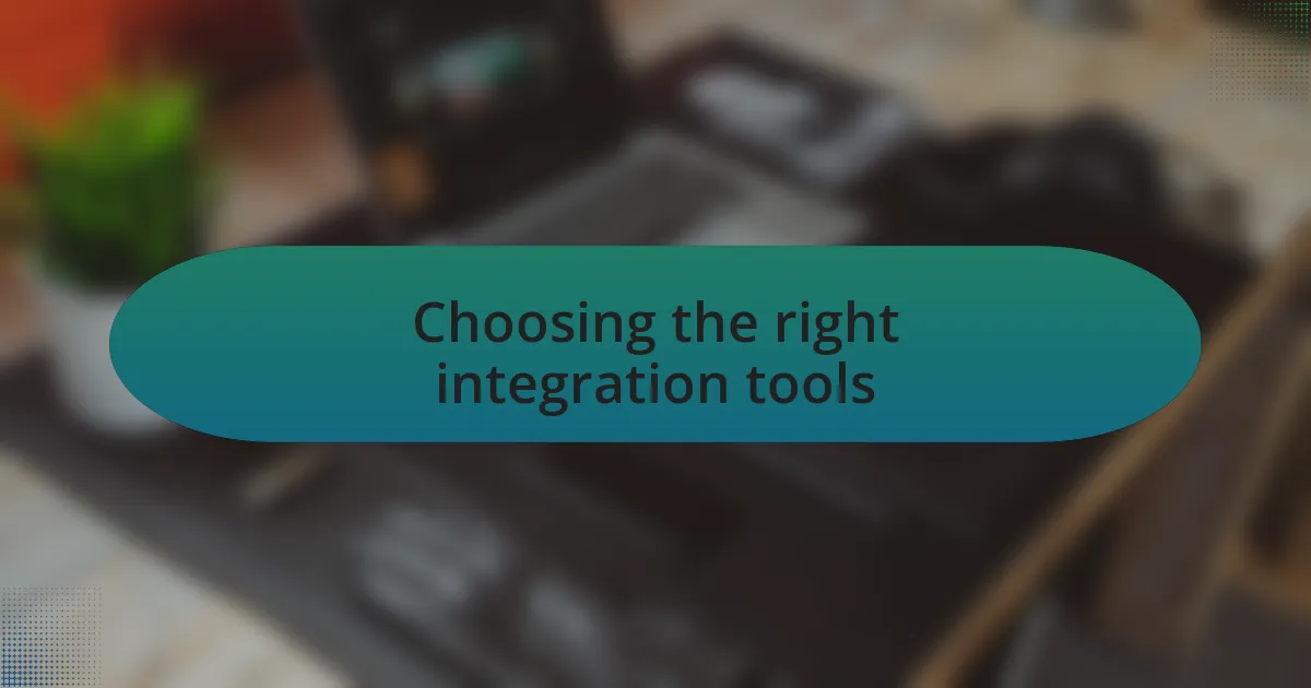 Choosing the right integration tools
