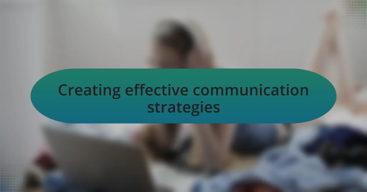 Creating effective communication strategies