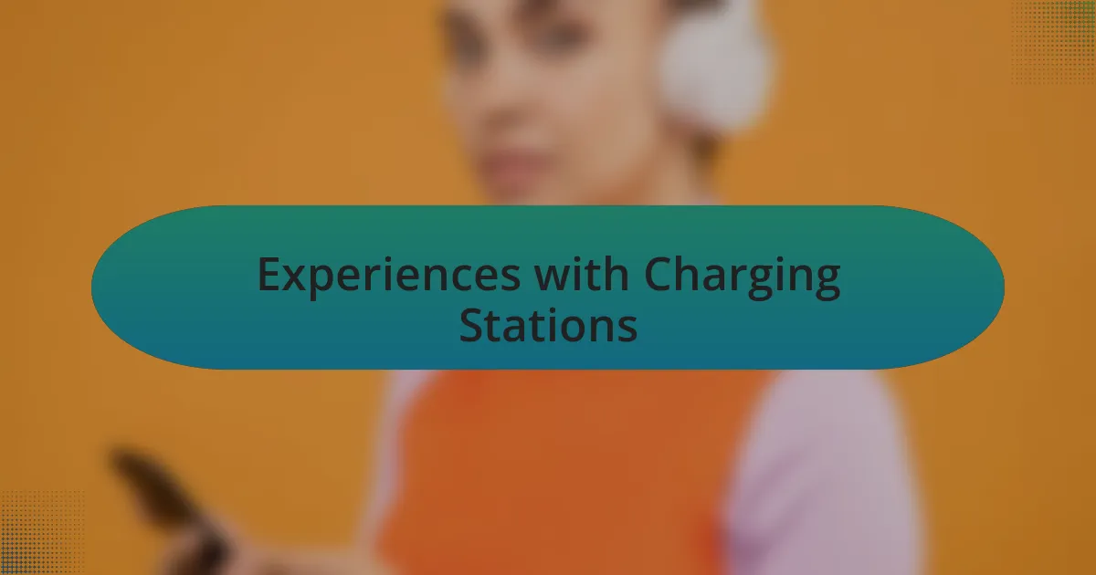 Experiences with Charging Stations