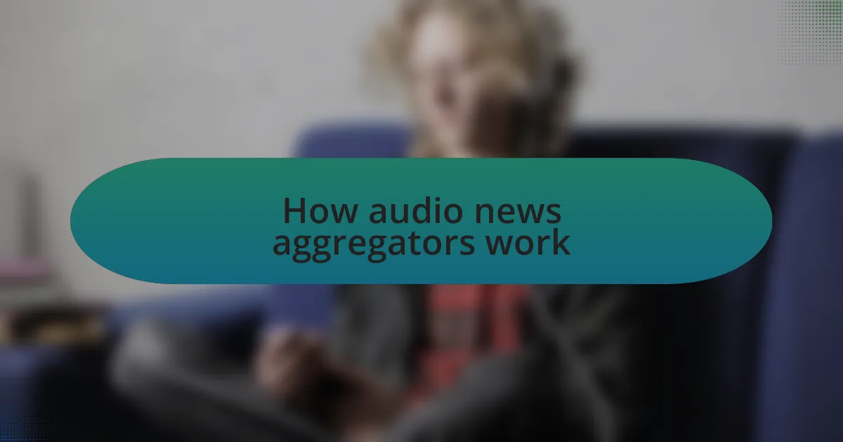 How audio news aggregators work