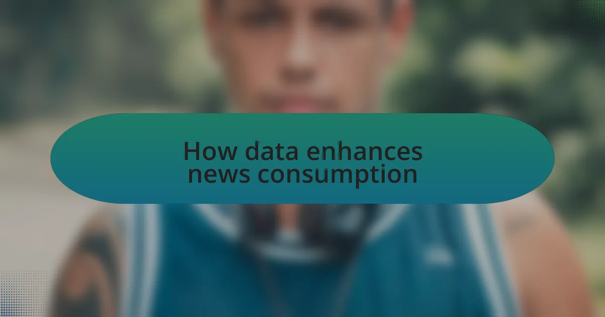 How data enhances news consumption