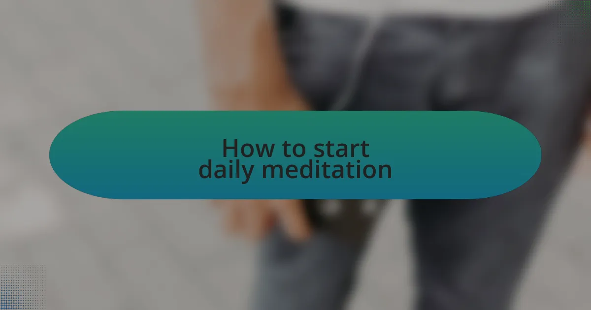 How to start daily meditation