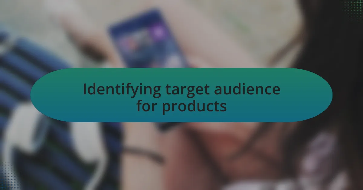 Identifying target audience for products