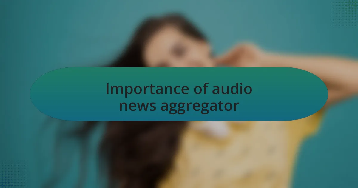 Importance of audio news aggregator