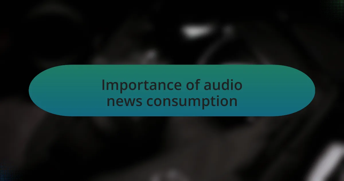 Importance of audio news consumption