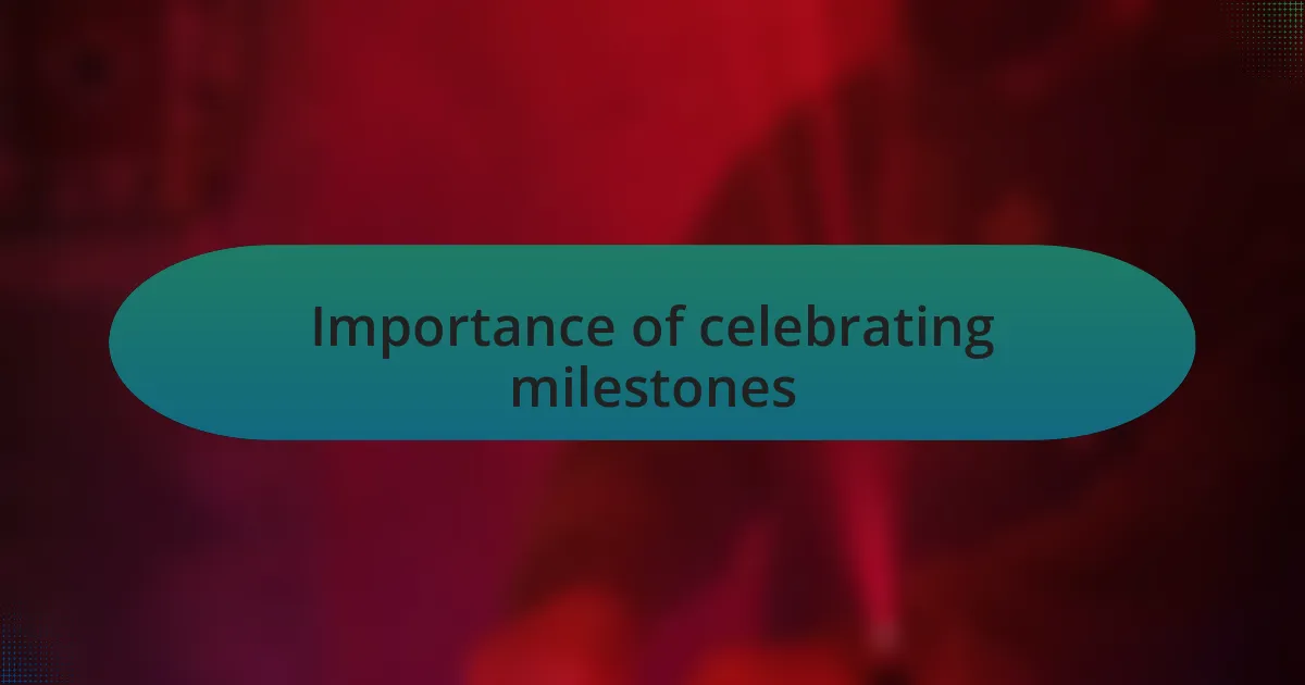 Importance of celebrating milestones