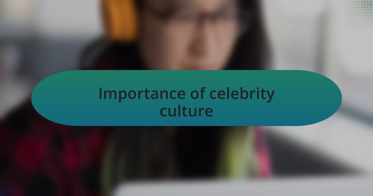 Importance of celebrity culture