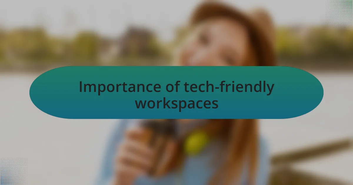 Importance of tech-friendly workspaces