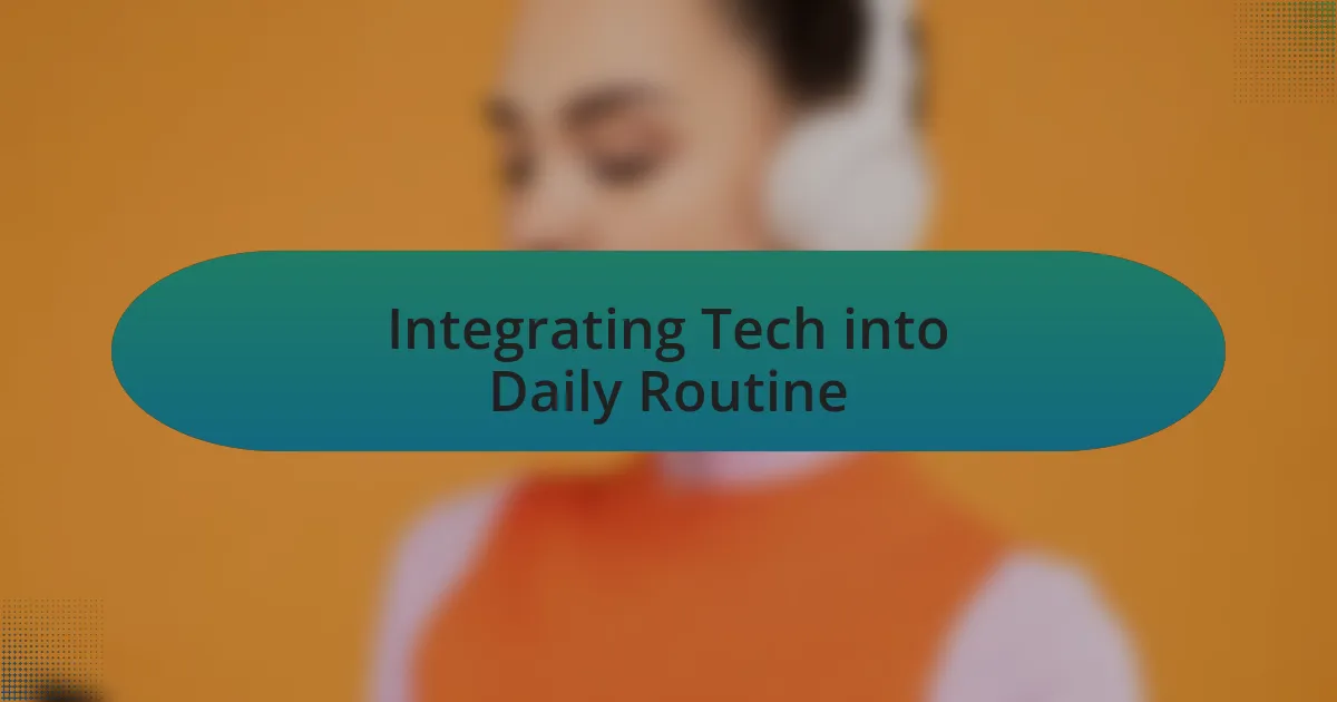 Integrating Tech into Daily Routine