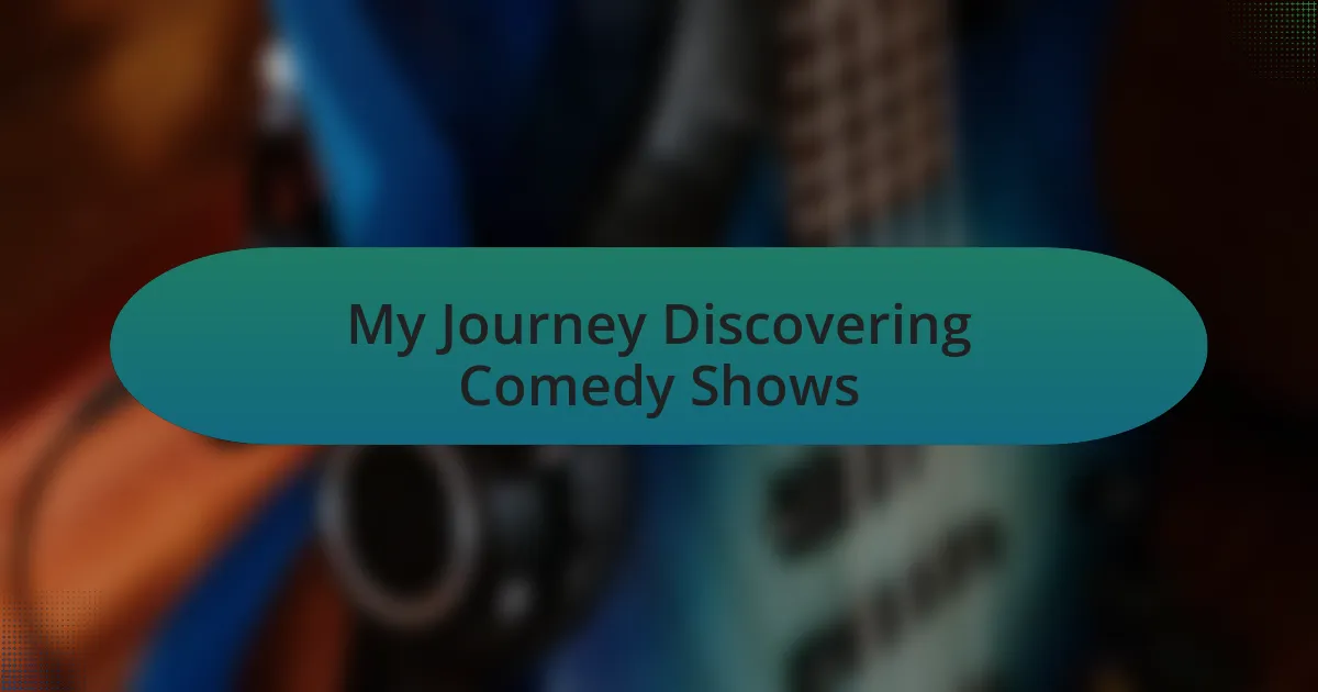 My Journey Discovering Comedy Shows