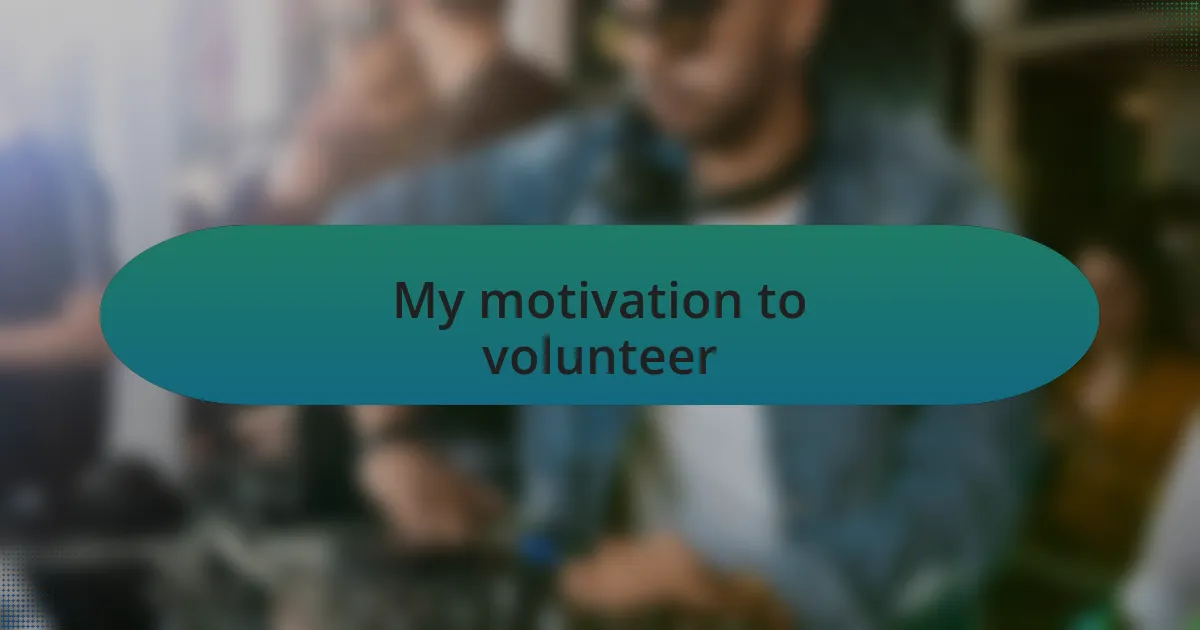 My motivation to volunteer