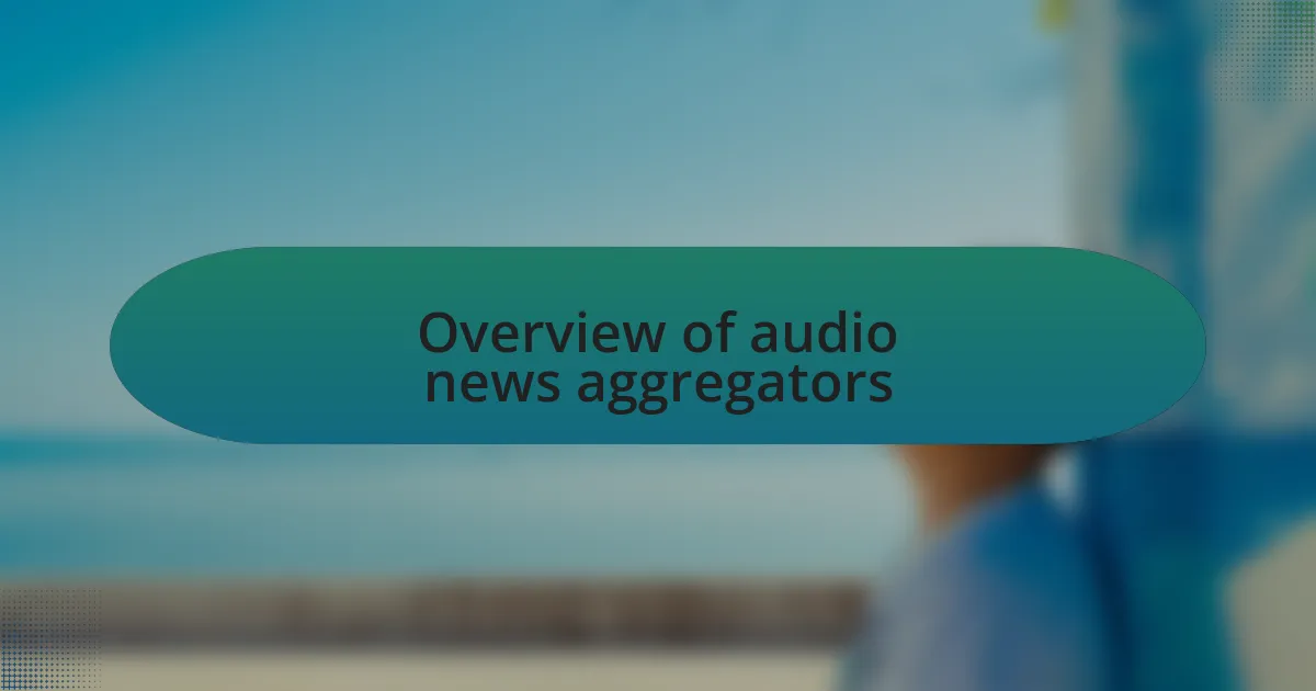 Overview of audio news aggregators
