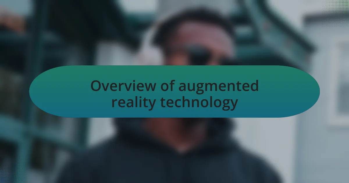 Overview of augmented reality technology