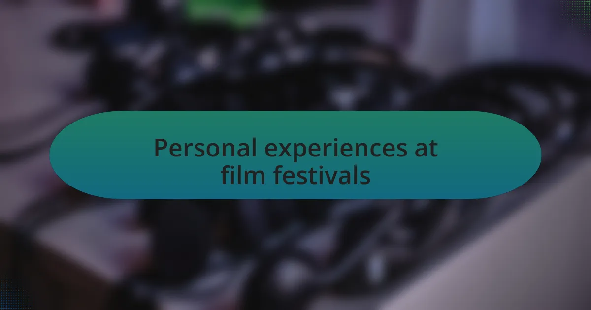 Personal experiences at film festivals