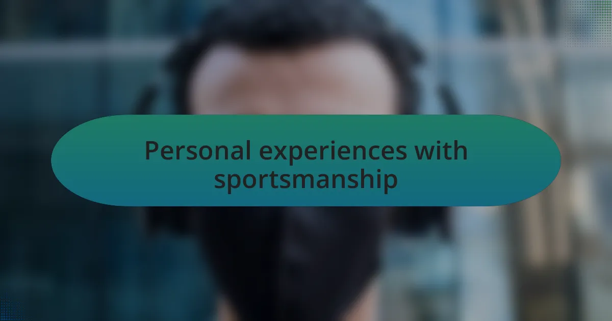Personal experiences with sportsmanship