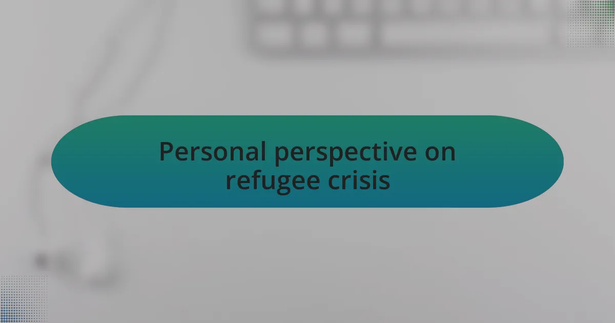 Personal perspective on refugee crisis