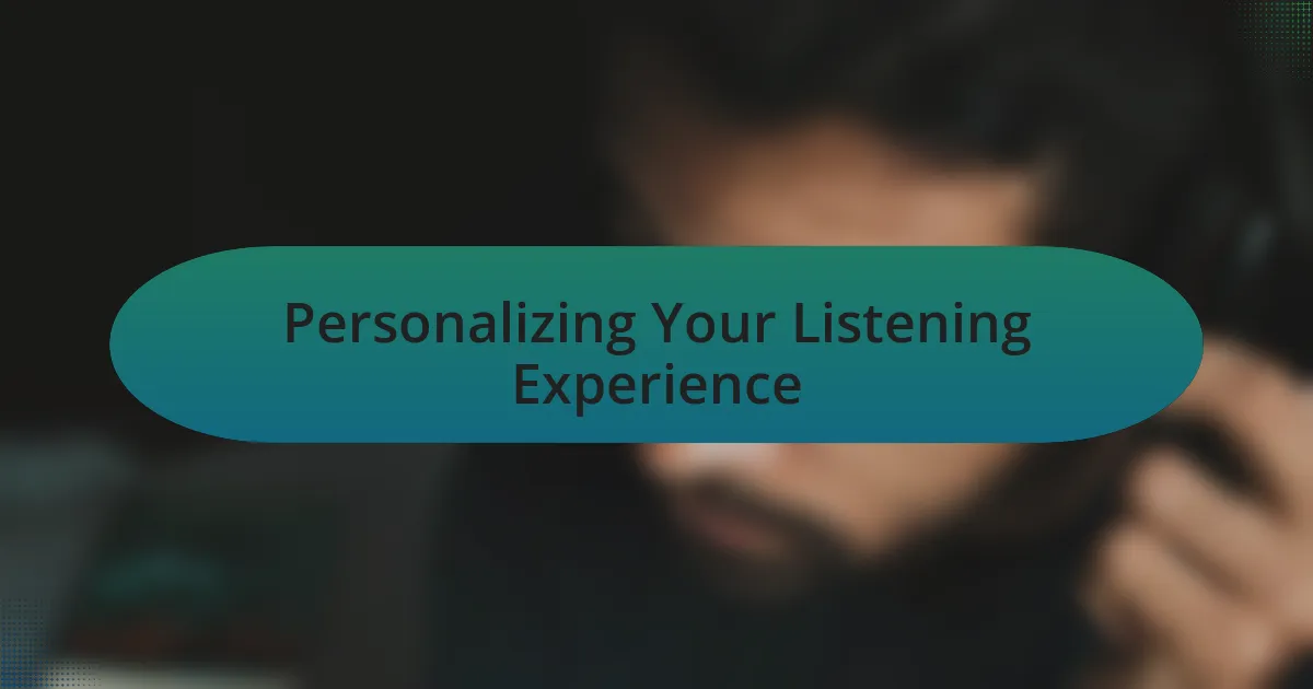 Personalizing Your Listening Experience