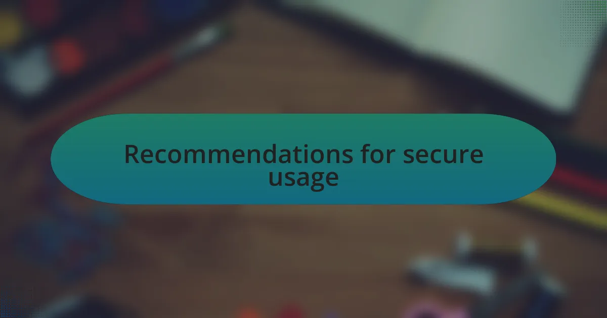 Recommendations for secure usage