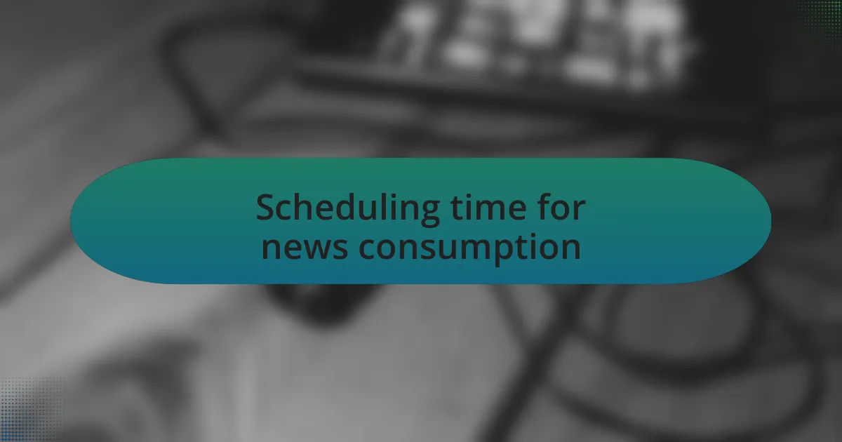 Scheduling time for news consumption