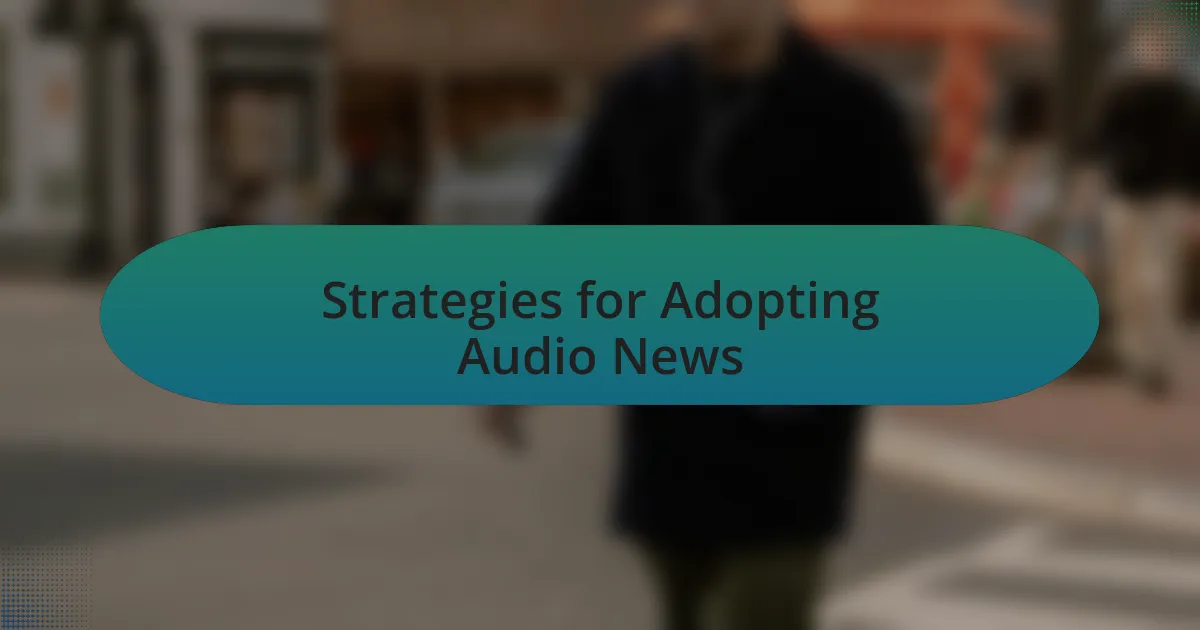 Strategies for Adopting Audio News