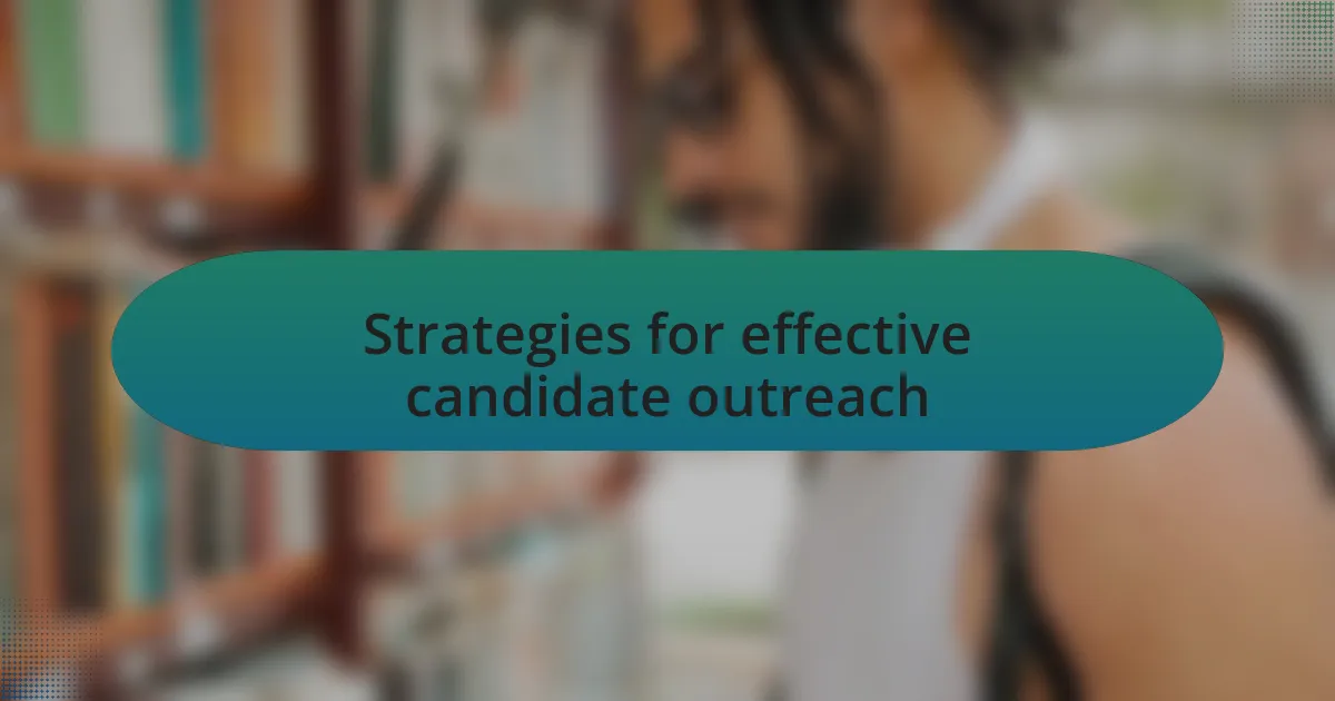 Strategies for effective candidate outreach