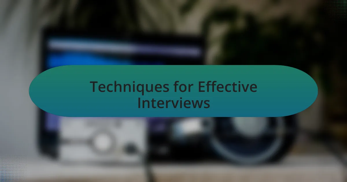 Techniques for Effective Interviews