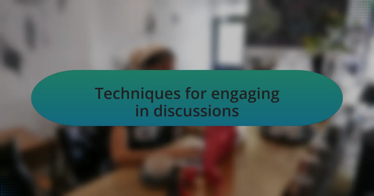Techniques for engaging in discussions