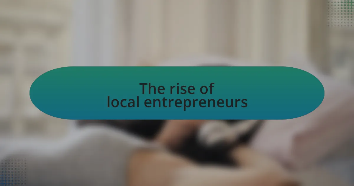 The rise of local entrepreneurs