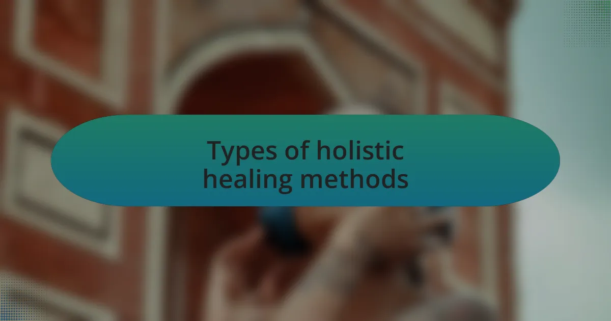 Types of holistic healing methods