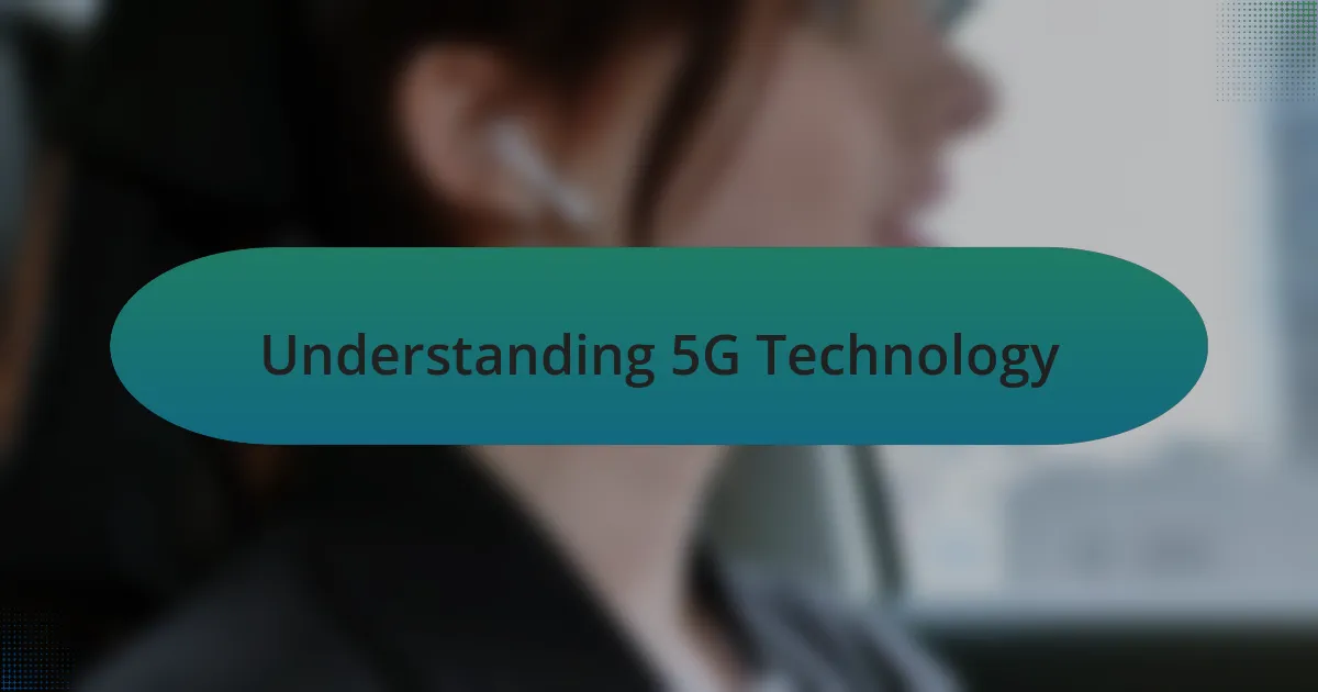 Understanding 5G Technology