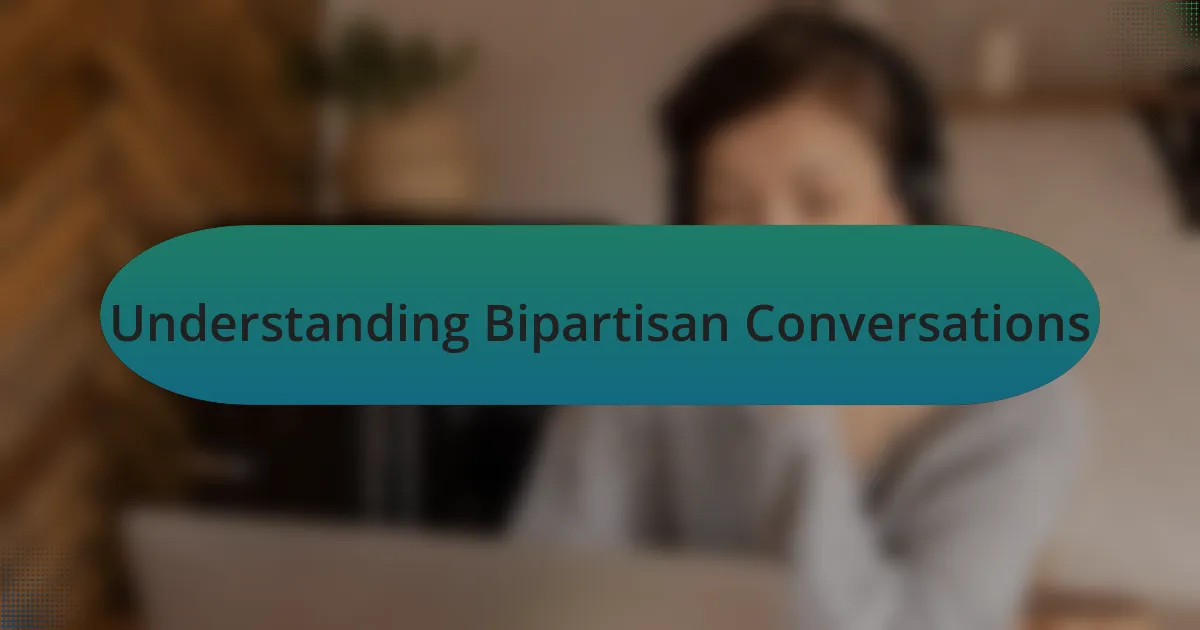Understanding Bipartisan Conversations