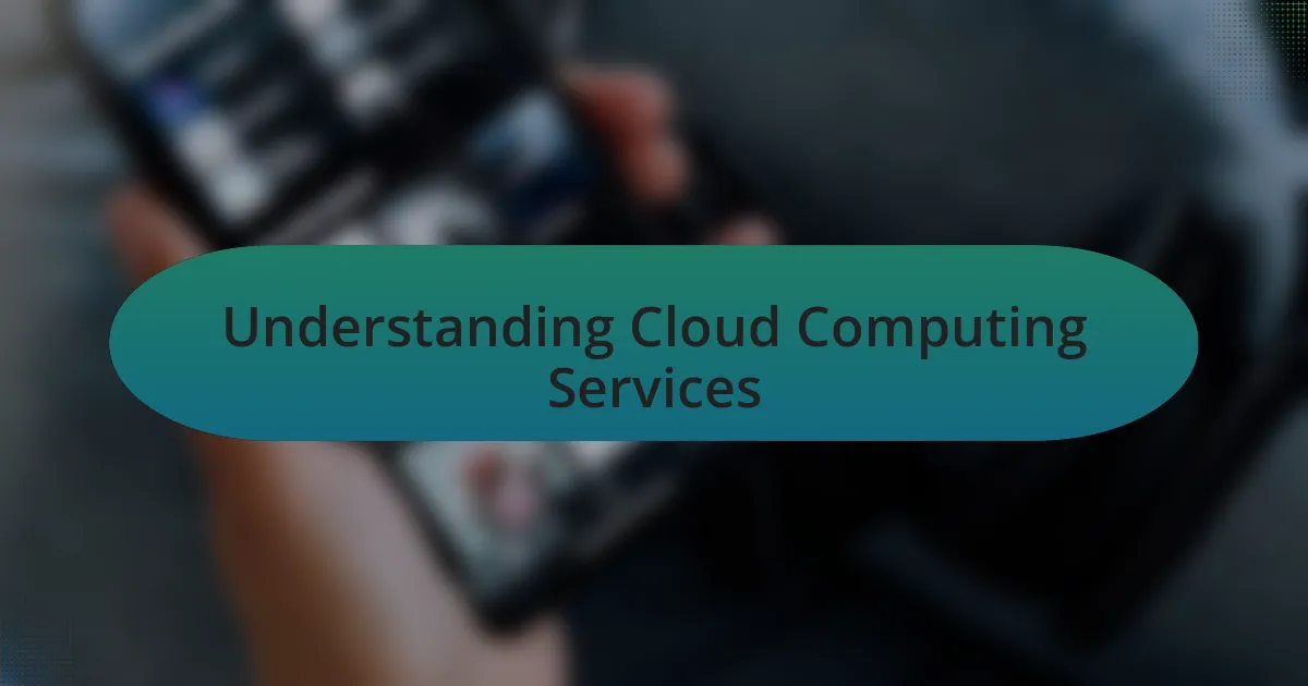 Understanding Cloud Computing Services