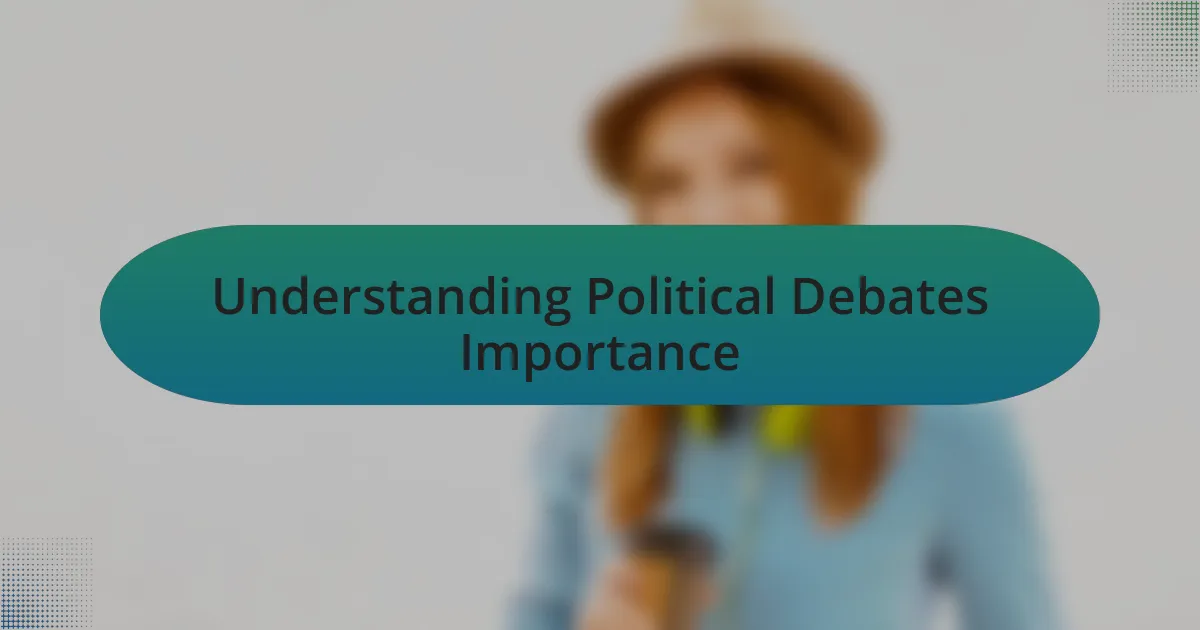 Understanding Political Debates Importance