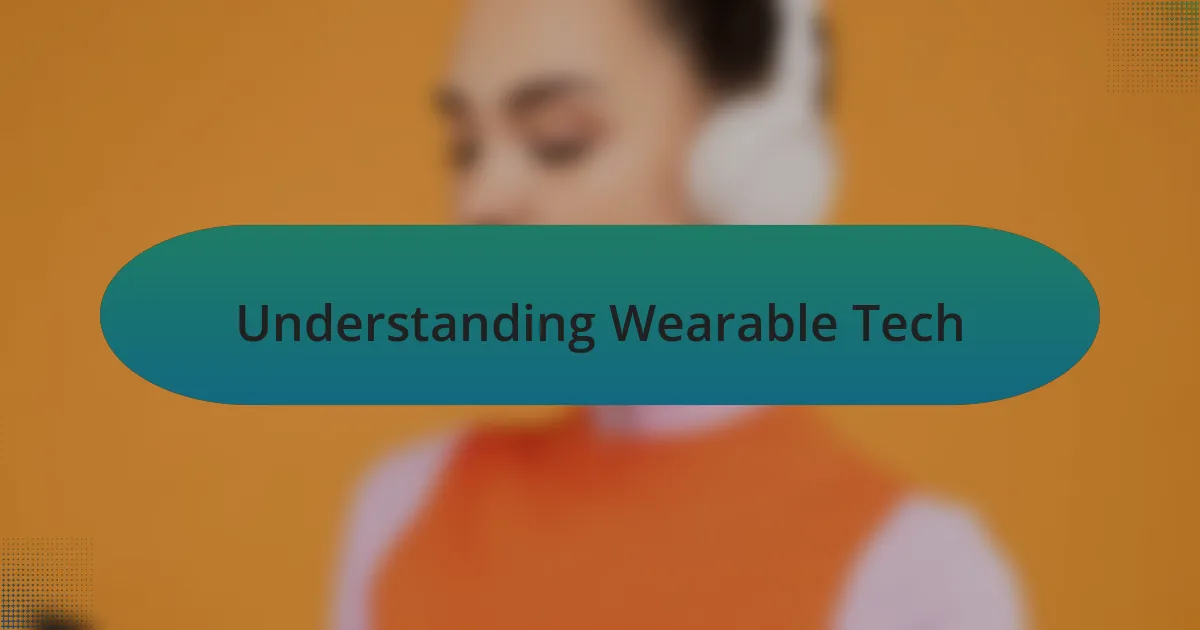 Understanding Wearable Tech
