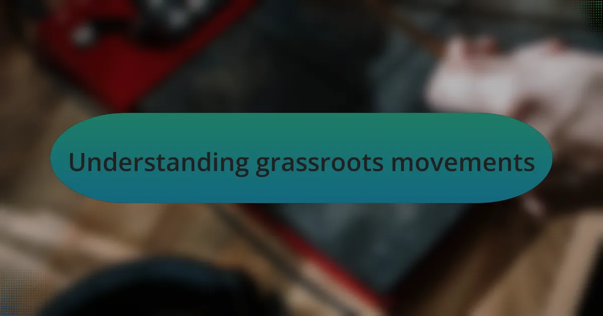Understanding grassroots movements
