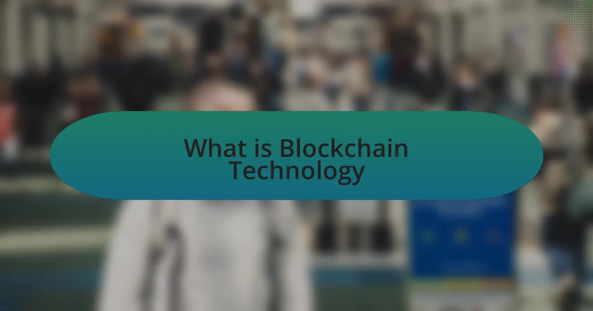 What is Blockchain Technology